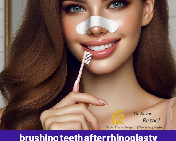 brushing teeth after rhinoplasty - Dr. Farzan Rezaee